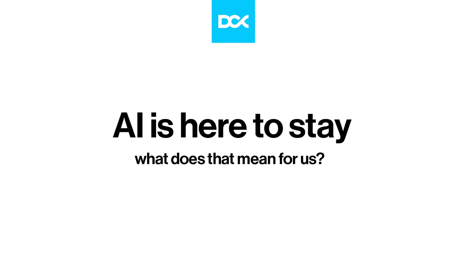 Slajd: AI is here to stay. What does that mean for us?